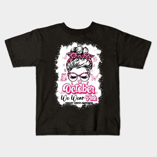 In October We Wear Pink Messy Bun Breast Cancer Awareness Kids T-Shirt by GShow